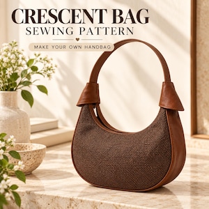 May include: A crescent-shaped handbag featuring a dark brown textured fabric body with smooth brown leather trim and a matching handle. The text CRESCENT BAG SEWING PATTERN and MAKE YOUR OWN HANDBAG is displayed above the bag in dark brown.