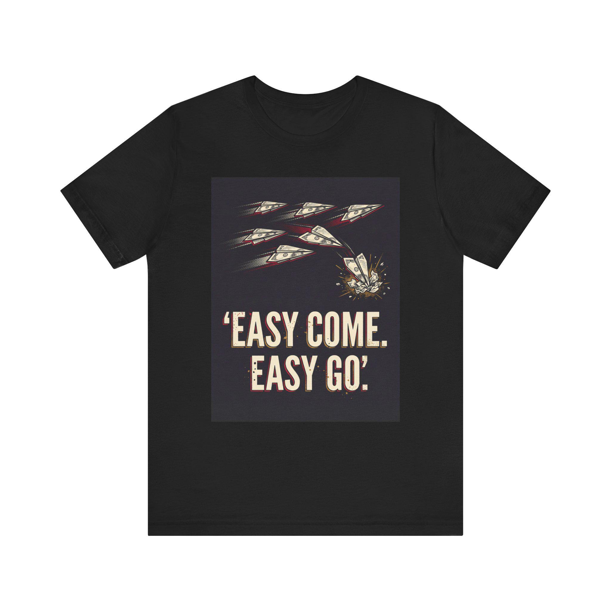 Afterglow Easy come,Easy go! Tシャツ Easy Come Easy Go Shirt - Etsy