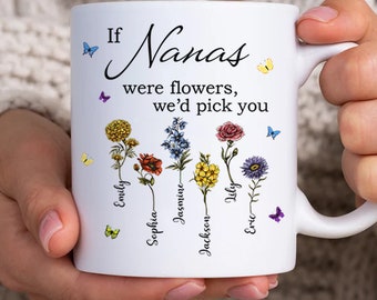 If Nanas Were Flowers Mug, Custom Nana Mimi Birth Month Flower Mug, Nana's Garden, Custom Grandma's Garden Flower Mug,Grandma Flower Mug