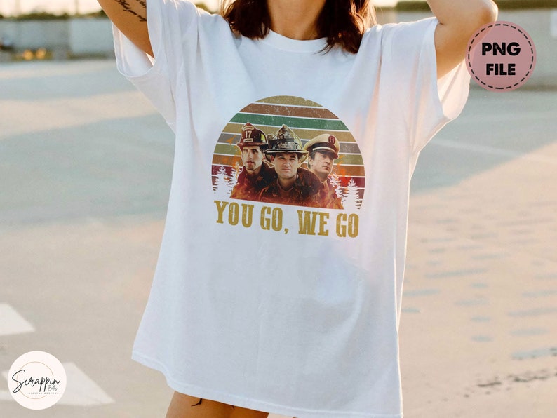 You Go We Go PNG Retro 90s Movie Sublimation Backdraft PNG - Etsy