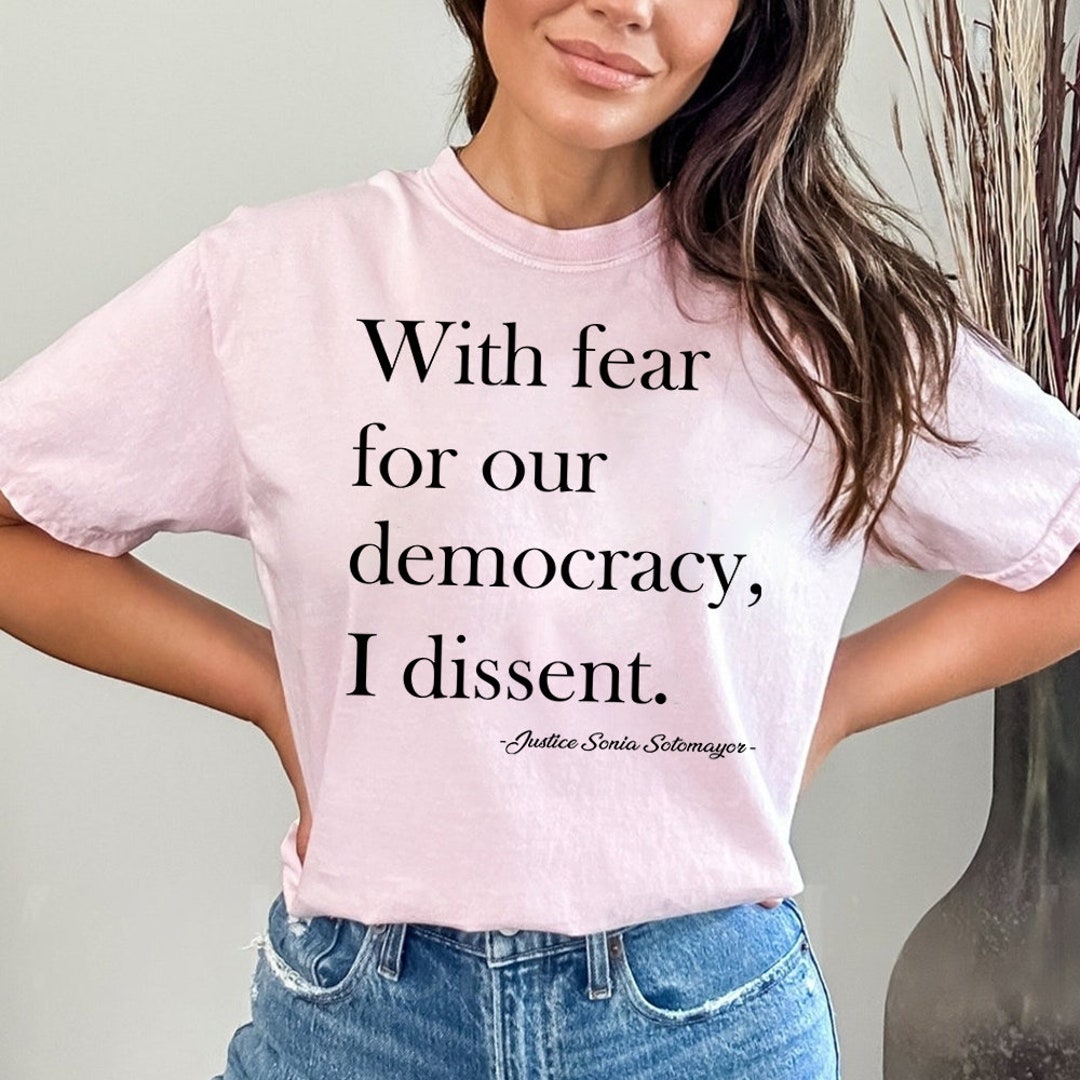 With Fear for Our Democracy I Dissent Shirt, I Dissent T Shirt, I