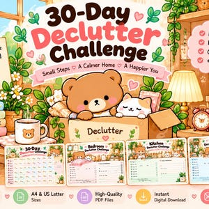 May include: A 30-Day Declutter Challenge digital printable set featuring a brown bear and white cat illustration. Includes four pages with checklists for bedroom, kitchen, and closet organization, plus text reading Clear Space Clear Mind Happier You.