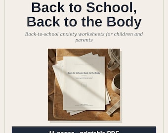 May include: A stack of white paper worksheets titled Back to School, Back to the Body, designed for child therapy for ages 9-12. The document is an 11-page printable PDF focused on back-to-school anxiety for children and parents.