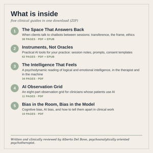 May include: A digital download list titled What is inside, featuring five clinical guides: The Space That Answers Back, Instruments, Not Oracles, The Intelligence That Feels, AI Observation Grid, and Bias in the Room, Bias in the Model.