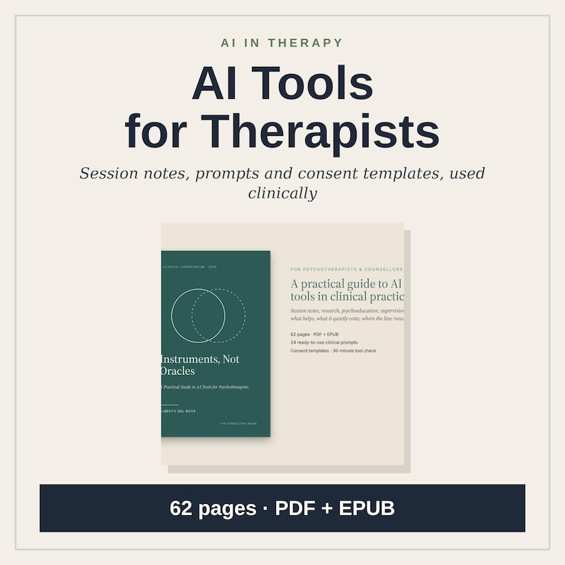 May include: A digital guide titled AI Tools for Therapists, featuring a dark green cover with the text Instruments, Not Oracles and a light beige companion page detailing clinical session notes, prompts, and consent templates.