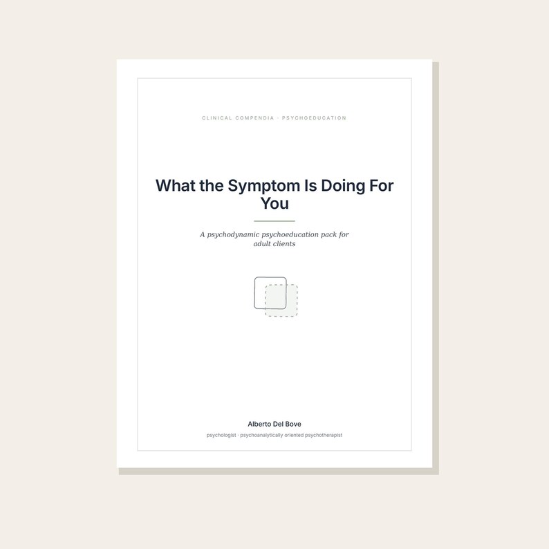 K&ouml;nnte beinhalten: Ein wei&szlig;es Dokument mit dem Titel What the Symptom Is Doing For You, dem Untertitel A psychodynamic psychoeducation pack for adult clients, verfasst von Alberto Del Bove, mit einer kleinen Grafik aus zwei &uuml;berlappenden Quadraten.
