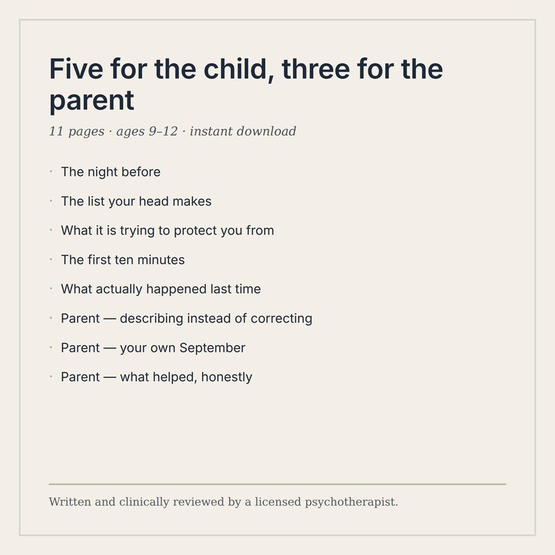 May include: A digital document titled Five for the child, three for the parent, featuring 11 pages for ages 9-12. It lists topics including The night before, The list your head makes, What it is trying to protect you from, and Parent sections.