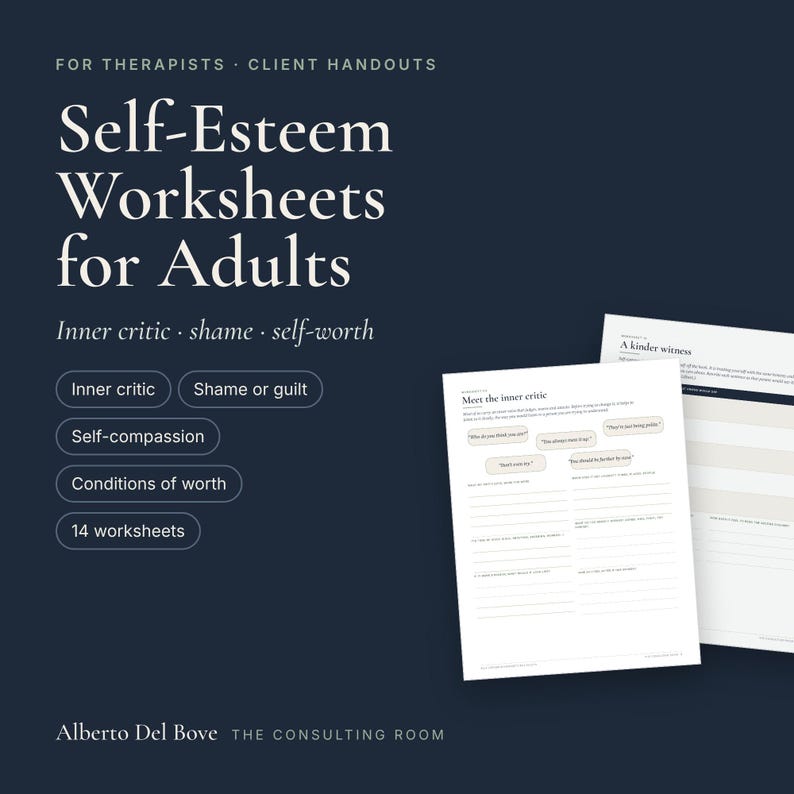 May include: A set of 14 self-esteem worksheets for adults on a dark blue background. The text reads: For Therapists, Client Handouts, Self-Esteem Worksheets for Adults, Inner critic, shame, self-worth, and Alberto Del Bove The Consulting Room.