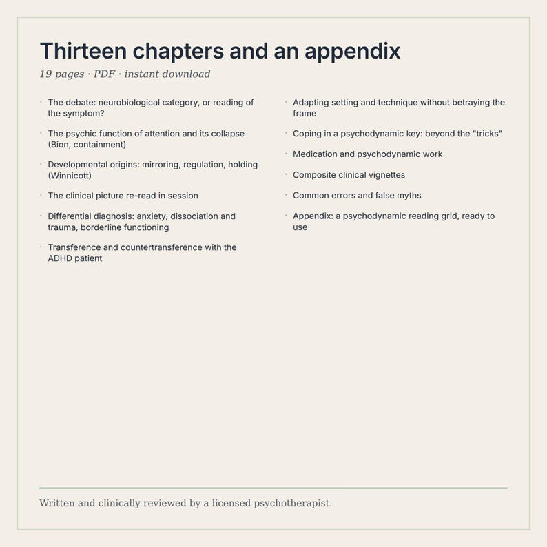 May include: A digital document titled Thirteen chapters and an appendix, 19 pages, PDF. It lists clinical topics including neurobiological categories, Bion, Winnicott, ADHD, psychodynamic work, and a reading grid. Written and reviewed by a therapist.
