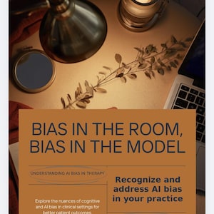 Peut inclure: Une carte d'information rectangulaire avec un fond marron et un texte bleu fonc&eacute; indiquant : BIAS IN THE ROOM, BIAS IN THE MODEL, UNDERSTANDING AI BIAS IN THERAPY, Explore the nuances of cognitive and AI bias in clinical settings for better patient outcomes, Recognize and address AI bias in your practice, A CLINICAL COMPENDIUM ON AI BIAS.