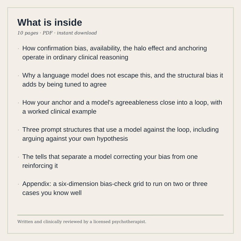 Peut inclure: Un document PDF de 10 pages intitul&eacute; What is inside, d&eacute;taillant le raisonnement clinique, le biais de confirmation et le biais structurel des mod&egrave;les de langage. Il inclut des structures de prompt, des grilles de biais et est r&eacute;vis&eacute; par un psychoth&eacute;rapeute.