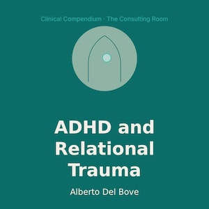ADHD och relationstrauma, en psykodynamisk läsning, kliniskt kompendium PDF + EPUB för terapeuter, omedelbar nedladdning bild 1