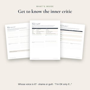 May include: Three white worksheets titled What's inside Get to know the inner critic. The pages feature text and blank lines for writing, with headings including Whose voice is it?, Shame or guilt?, and I'm OK only if...