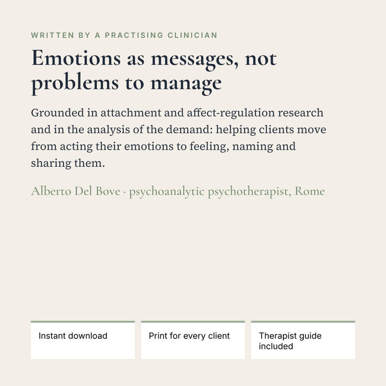Puede incluir: Un documento digital titulado Emotions as messages, not problems to manage, escrito por Alberto Del Bove. Incluye texto sobre investigaci&oacute;n de apego y regulaci&oacute;n afectiva, adem&aacute;s de tres cuadros etiquetados como Instant download, Print for every client y Therapist guide included.