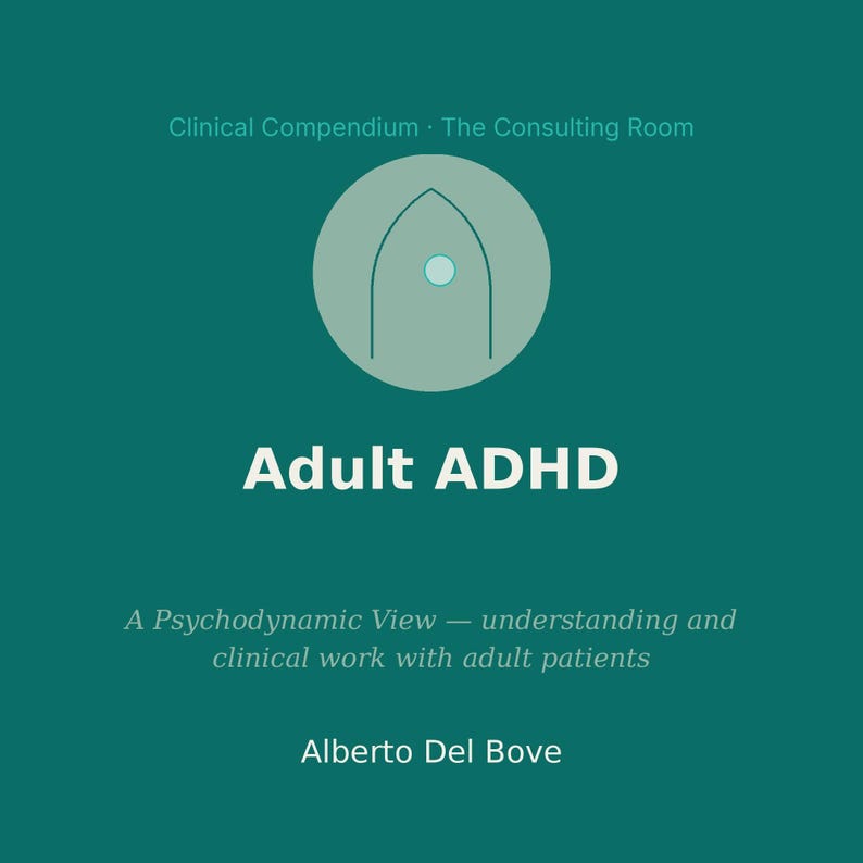 May include: A teal book cover titled Adult ADHD: A Psychodynamic View &mdash; understanding and clinical work with adult patients by Alberto Del Bove. The top features a light green circle containing a stylized archway icon with a small dot inside.