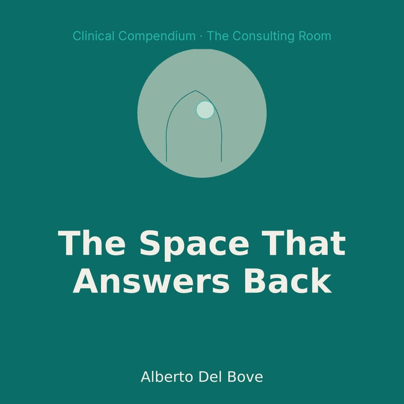 May include: A teal square graphic featuring the text Clinical Compendium The Consulting Room at the top, a central light green circle with a stylized arch icon, the title The Space That Answers Back, and the author name Alberto Del Bove.