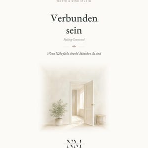 K&ouml;nnte beinhalten: Ein DIN A4 Dokument mit dem Titel North & Mind Studio Verbunden sein Feeling Connected. Der Text lautet: Wenn N&auml;he fehlt, obwohl Menschen da sind. Darunter eine Illustration eines Raumes mit einer Topfpflanze, einer offenen T&uuml;r und einem kleinen Hocker.
