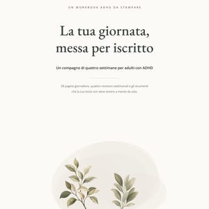 May include: A printable ADHD workbook titled "La tua giornata, messa per iscritto" with the subtitle "Un compagno di quattro settimane per adulti con ADHD" and "28 pagine giornaliere, quattro revisioni settimanali". Features two green leaf illustrations.