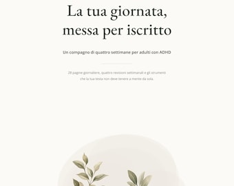 Puede incluir: Un libro de ejercicios TDAH imprimible titulado "La tua giornata, messa per iscritto" con el subtítulo "Un compagno di quattro settimane per adulti con ADHD" y "28 pagine giornaliere, quattro revisioni settimanali". Incluye dos ilustraciones de hojas verdes.