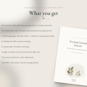 以下が含まれることがあります： Evening Unwind Journalというタイトルのデジタルダウンロード。イブニングツールキット、明日のメモ、14枚のイブニングページ、チェックポイント、レビュー、科学的参考文献などのコンテンツリストが、フルカラーおよびインク節約版のPDF形式で記載されています。