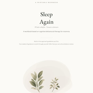 May include: A printable workbook titled Sleep Again, a workbook based on cognitive behavioural therapy for insomnia. The cover features the text A printable workbook, Sleep Again, Wieder schlafen, Tornare a dormire, and four weeks of guidance.