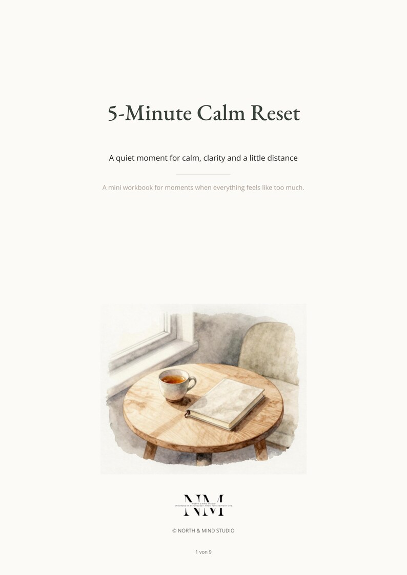 May include: A digital document titled 5-Minute Calm Reset, A quiet moment for calm, clarity and a little distance, A mini workbook for moments when everything feels like too much, featuring a watercolor illustration of a tea cup and book on a table.