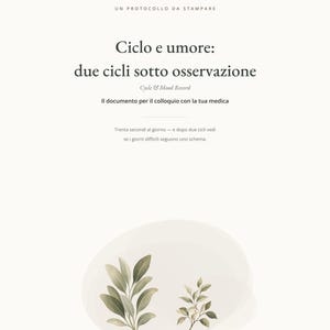 May include: A printable document titled Ciclo e umore: due cicli sotto osservazione, featuring the subtitle Cycle & Mood Record and text about medical consultation. The page includes two watercolor-style green leaf illustrations and page 1 of 18.