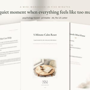 May include: A printable mini workbook titled 5-Minute Calm Reset, A quiet moment when everything feels like too much. The document features psychology-based content, A4 and US Letter sizing, and an illustration of a cup and book on a table.