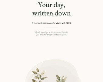 Puede incluir: Un libro de ejercicios imprimible para el TDAH titulado Your day, written down, que incluye un compañero de cuatro semanas para adultos, 28 páginas diarias, cuatro revisiones semanales y herramientas, decorado con dos ilustraciones de hojas verdes.