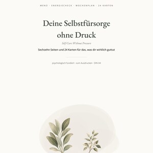 May include: A digital document titled "Deine Selbstf&uuml;rsorge ohne Druck" featuring the subtitle "Self-Care Without Pressure" and "Sechzehn Seiten und 24 Karten f&uuml;r das, was dir wirklich guttut". It includes a botanical illustration of two green leaf sprigs.