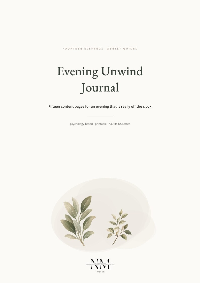 以下が含まれることがあります： Evening Unwind Journalというタイトルの白いジャーナルの表紙。Fourteen Evenings, Gently GuidedおよびFifteen content pages for an evening that is really off the clockというテキストが記載されています。psychology-based, printable, A4, fits US Letterという文字と、2つの緑色の葉のイラストが含まれています。