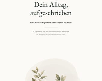Puede incluir: Un cuaderno de ejercicios TDAH imprimible titulado "Dein Alltag, aufgeschrieben" con el subtítulo "Ein 4-Wochen-Begleiter für Erwachsene mit ADHS" y "28 Tagesseiten, vier Wochenreviews und die Werkzeuge, die dein Kopf sich nicht selbst merken muss."