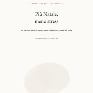 May include: A white document with black text reading Ventiquattro carte da costruire, Pi&ugrave; Natale, meno stress, Un viaggio di Natale in quattro tappe - dalla prima candela alla vigilia, su base psicologica - da stampare A4, and 1 di 7.