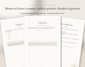 May include: Three white planner pages with black text in Italian. The top reads LA ROUTINE SETTIMANALE, Mettere al sicuro i compiti, definire priorità, chiudere la giornata. The pages feature sections titled Tre priorità, Compiti aperti, and breve rituale serale.