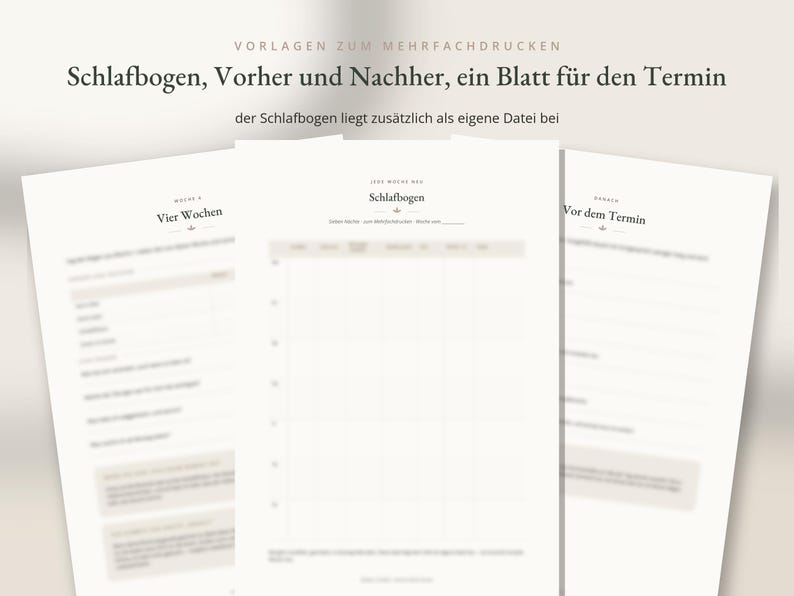 May include: Three white printable sheets with black text and grid layouts. The top text reads VORLAGEN ZUM MEHRFACHDRUCKEN, Schlafbogen, Vorher und Nachher, ein Blatt f&uuml;r den Termin, der Schlafbogen liegt zus&auml;tzlich als eigene Datei bei, Vier Wochen, Schlafbogen, Vor dem Termin.
