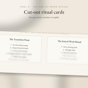May include: A rectangular sheet featuring two cut-out ritual cards with dark text on a light background. The top reads Tool 5 The End-of-Work Ritual Cut-out ritual cards for your desk, monitor or wallet. The cards list steps for The Transition Pause and The End-of-Work Ritual.