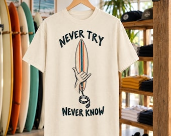 Never Try Never Know Tee | Shaka Surfboard Shirt | Minimalist Surf T-Shirt | Comfort Colors Gift