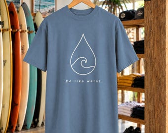 Be Like Water-t-shirt | Minimalistisk vattentröja | Inspirerande havströja | Komfortfärger