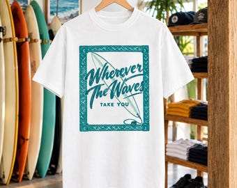 Wherever The Waves Take You Tee | Surfboard Script Shirt | Coastal Surf T-Shirt | Comfort Colors Gift