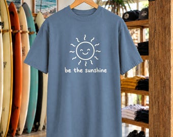 Be The Sunshine-t-shirt | Söt solskenströja | Inspirerande havströja | Komfortfärger
