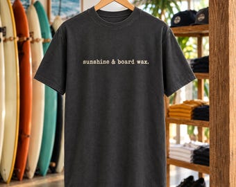 Sunshine & Board Wax Tee | Minimalist Surf Shirt | Typewriter Beach T-Shirt | Comfort Colors Surfer Gift