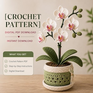 Puede incluir: Un patrón de ganchillo en descarga digital PDF que muestra una orquídea blanca y rosa con hojas verdes en una maceta de ganchillo texturizada verde y crema. El texto dice [CROCHET PATTERN], DIGITAL PDF DOWNLOAD, INSTANT DOWNLOAD y WHAT YOU GET.