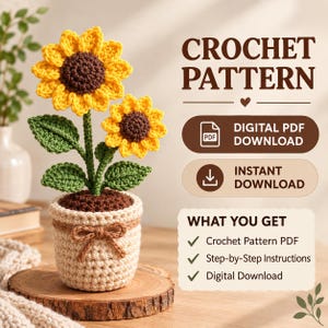 May include: A crochet pattern for two sunflowers in a pot, featuring text that reads CROCHET PATTERN, DIGITAL PDF DOWNLOAD, INSTANT DOWNLOAD, and WHAT YOU GET with a list of items including Crochet Pattern PDF, Step-by-Step Instructions, and Digital Download.