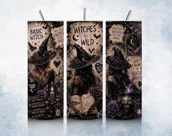 May include: A cylindrical tumbler with a straw featuring a dark, witch-themed graphic design. The print includes illustrations of a witch in a hat, purple roses, spell books, a cauldron, and text reading Basic Witch, Witches Be Wild, and Something Wicked This Way Comes.