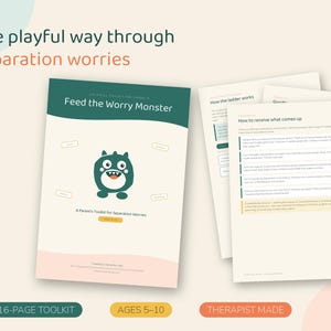 May include: A 16-page toolkit titled Feed the Worry Monster, designed for ages 5-10. The cover features a green monster illustration and the text A Parent's Toolkit for Separation Worries. Additional pages show instructional text including How to receive what comes up.