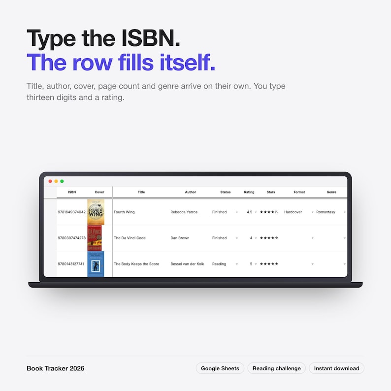 May include: A digital book tracker spreadsheet displayed on a laptop screen. The text reads: Type the ISBN. The row fills itself. Title, author, cover, page count and genre arrive on their own. You type thirteen digits and a rating. Book Tracker 2026.