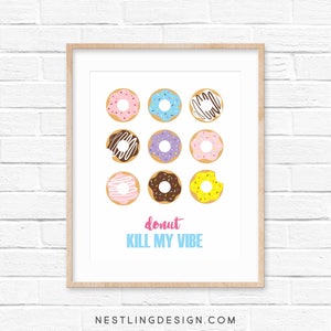 Donut Art Print | Nursery Wall Art | Printable Art Print | Donut Kill My Vibe | Donut Party Decor | Donut Sign | Digital Art Print
