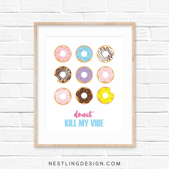 Donut Art Print | Nursery Wall Art | Printable Art Print | Donut Kill My Vibe | Donut Party Decor | Donut Sign | Digital Art Print Il_570xn