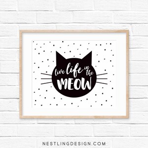 Cat Art Print | Nursery Wall Art | Live Life in the Meow | Printable Art Print | Children&#39;s Decor | Kitten Art | Inspirational Quote | Gift
