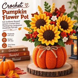 May include: A crochet pumpkin flower pot featuring a bouquet of yellow sunflowers, green leaves, and red berries. The orange pumpkin base is tied with twine and a wooden button. Text on the image reads: Crochet Pumpkin Flower Pot, Fall Sunflower Bouquet, Autumn Crochet Decor, Thanksgiving Centerpiece, Handmade Fall Gift, Handmade with Love, Perfect Gift Idea, Cozy Home Decor.